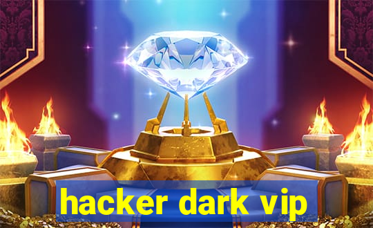 hacker dark vip